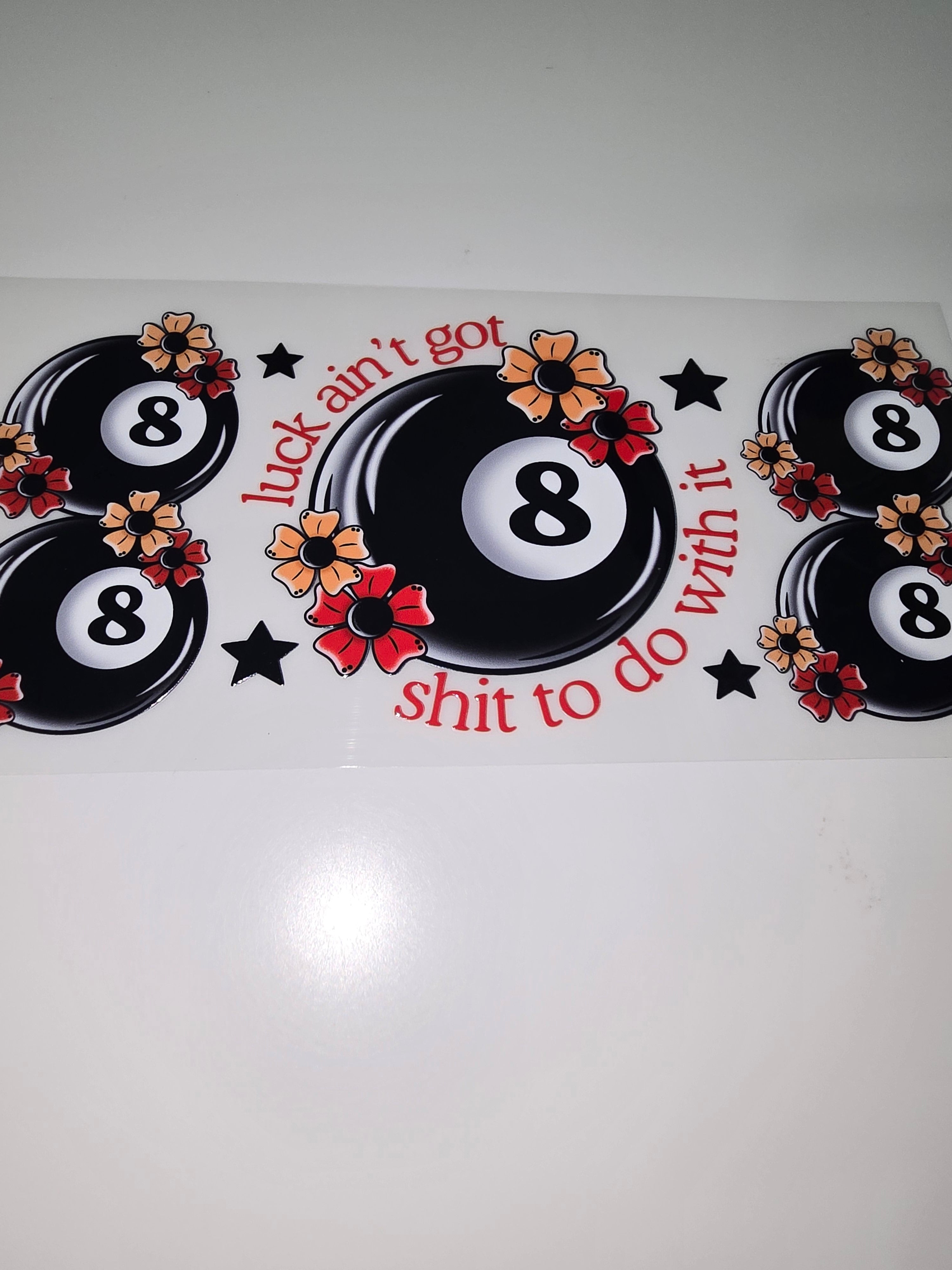 Luck ain't got shit to do with it - 8 ball