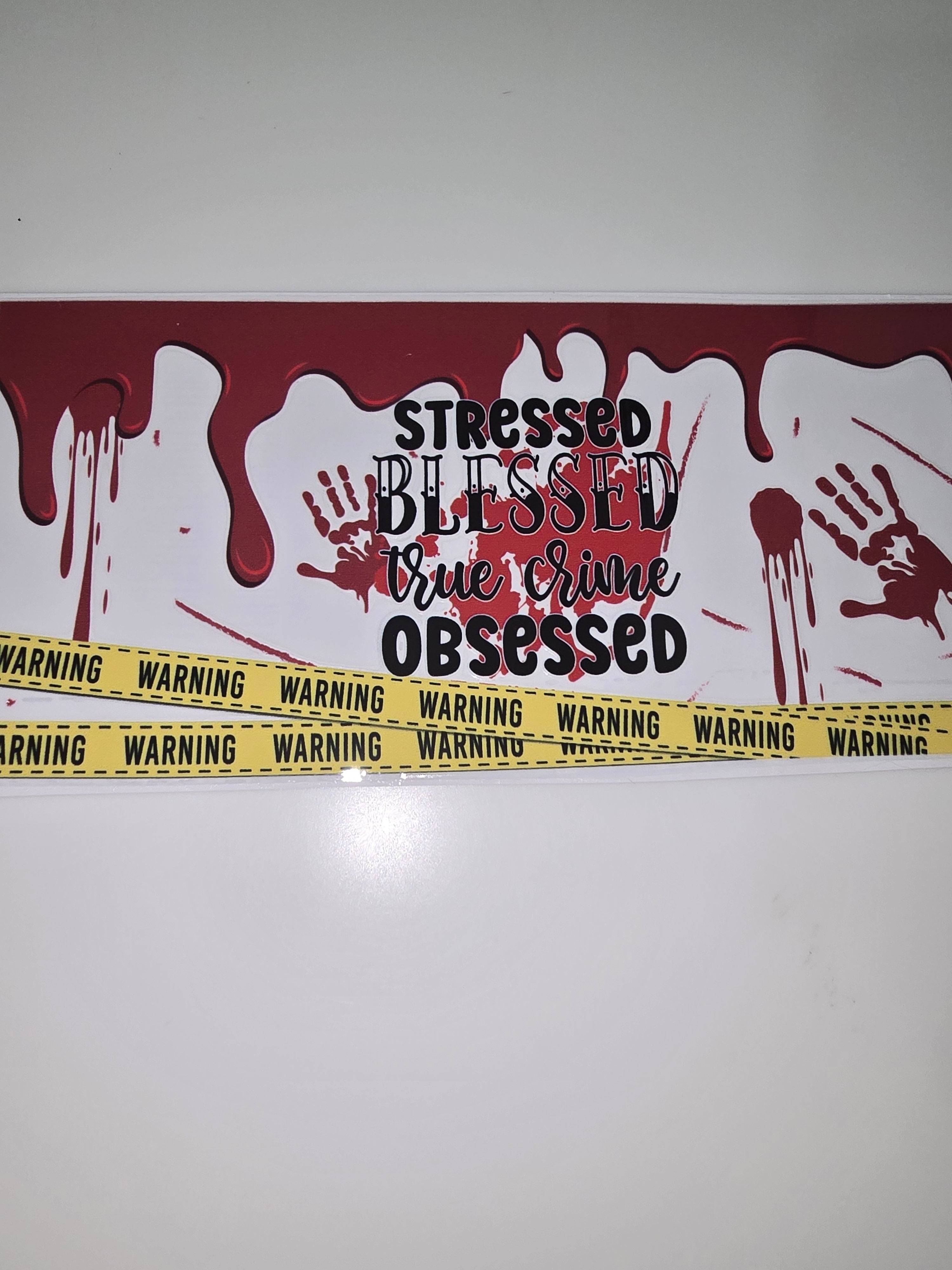 Stressed, Blessed, True Crime Obsessed