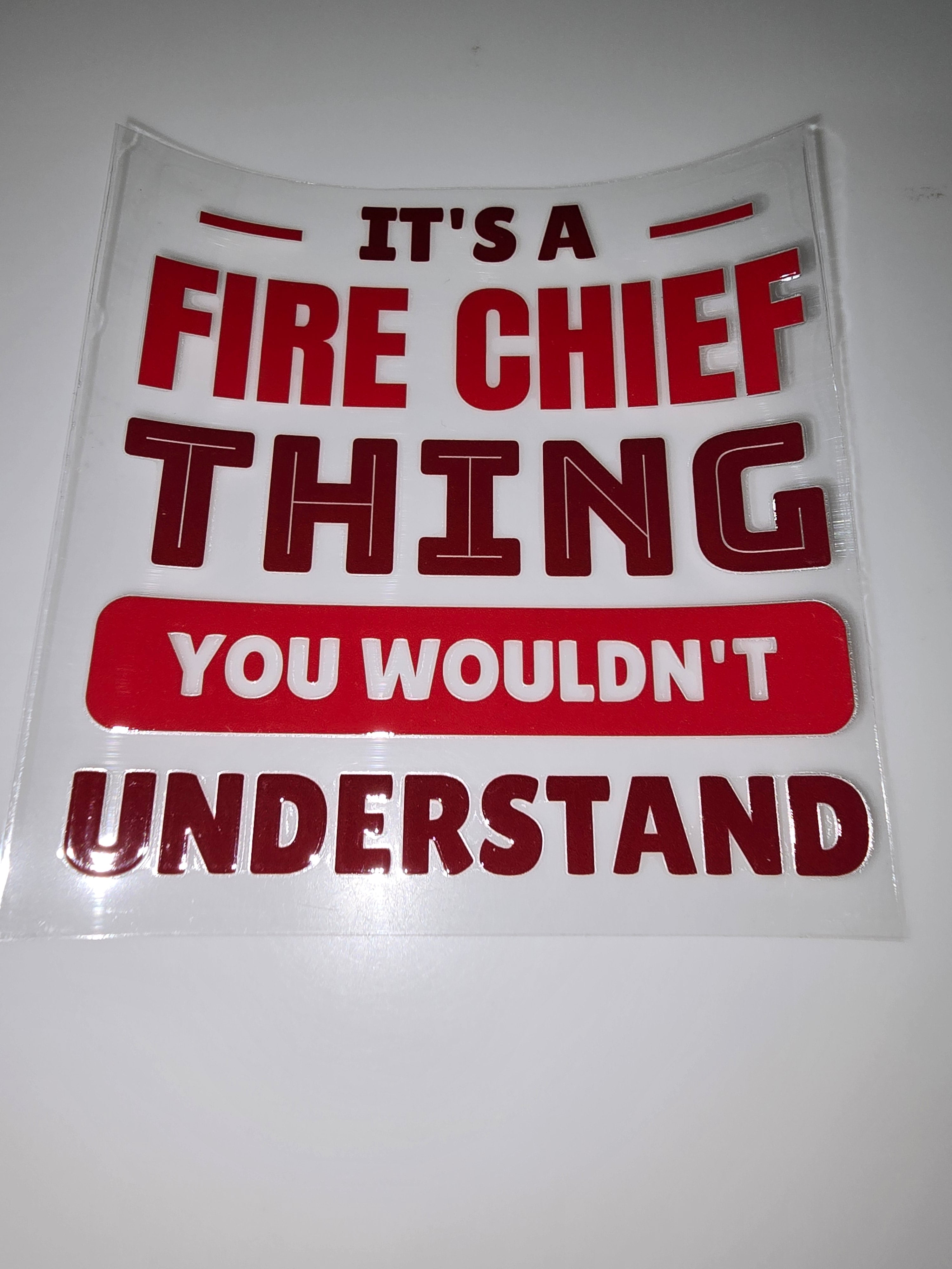 It's a Fire Chief Thing, You Wouldn't Understand